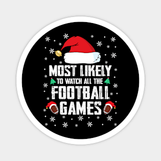 Most Likely To Watch All The Football Games Christmas Magnet